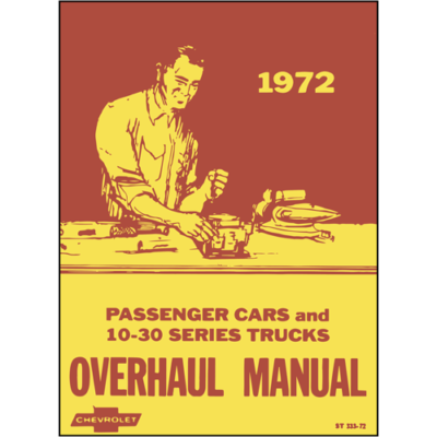 1972 Overhaul Manual for Chevrolet, Chevelle, Monte Carlo, Camaro, Corvette, and 10-30 Truck Suburban Blazer